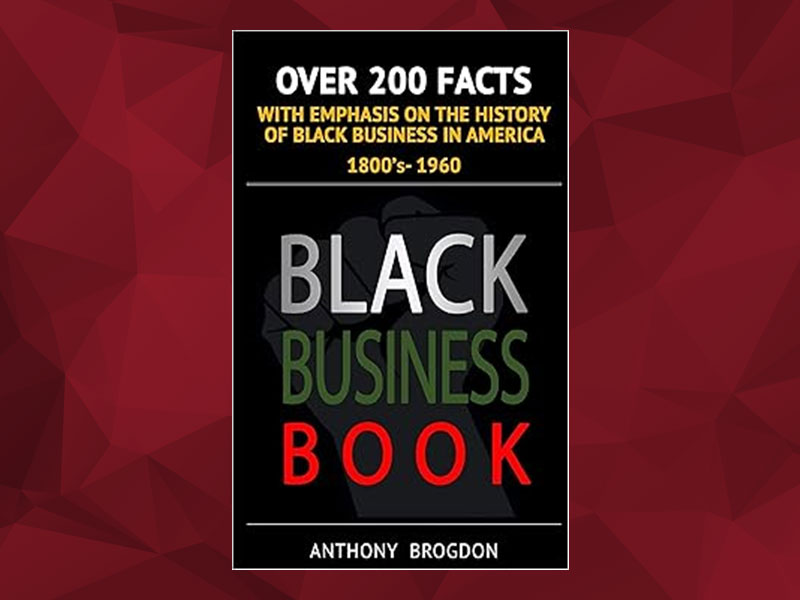 Anthony Brogdon, historian, nationally renowned speaker, and author of “Black Business Book,” America’s number one Black business history book, and “23 Principles to Being a Successful Entrepreneur.”